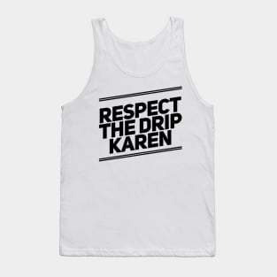 respect the drip Karen Tank Top